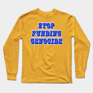 Stop Funding Genocide - Front Long Sleeve T-Shirt